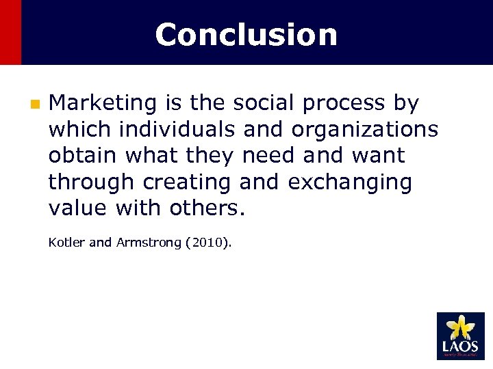 Conclusion n Marketing is the social process by which individuals and organizations obtain what
