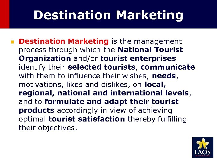 Destination Marketing n Destination Marketing is the management process through which the National Tourist