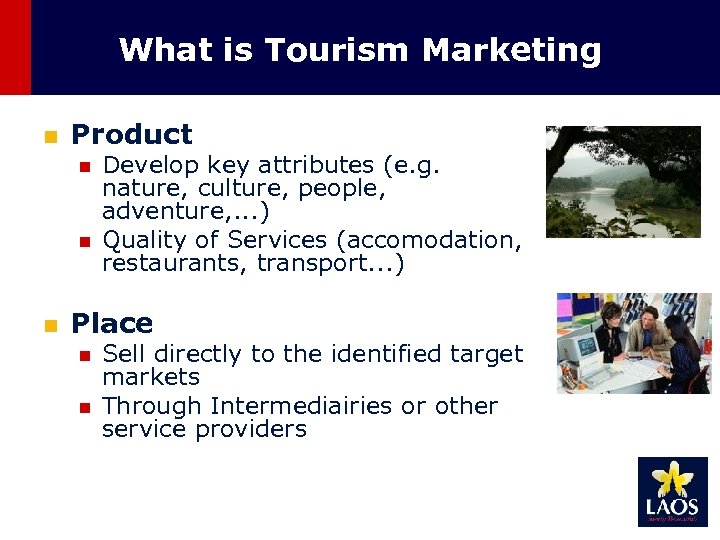 What is Tourism Marketing n Product n n n Develop key attributes (e. g.