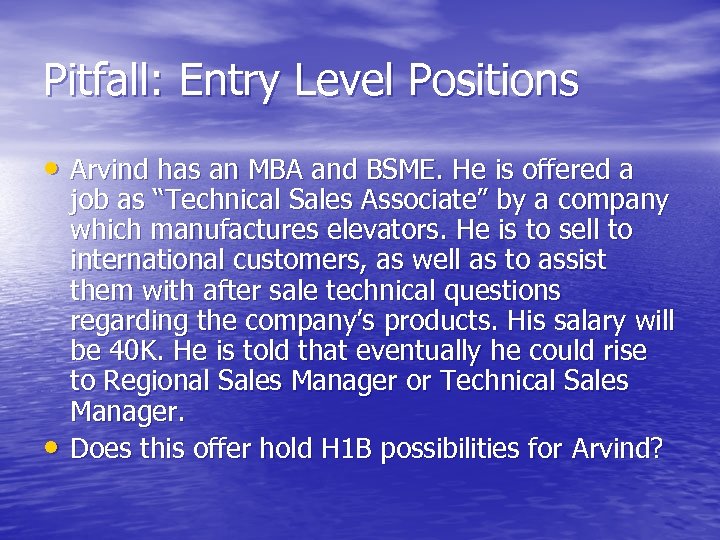 Pitfall: Entry Level Positions • Arvind has an MBA and BSME. He is offered