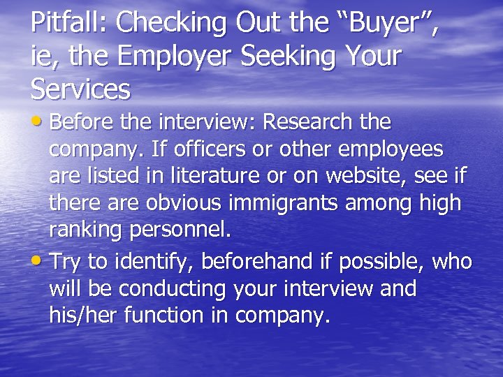 Pitfall: Checking Out the “Buyer”, ie, the Employer Seeking Your Services • Before the
