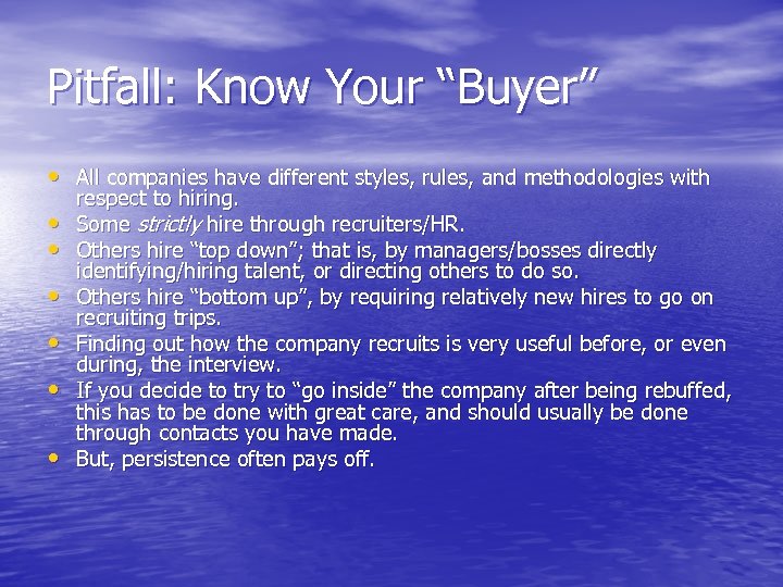 Pitfall: Know Your “Buyer” • All companies have different styles, rules, and methodologies with