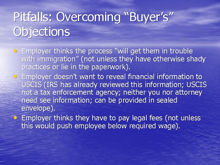 Pitfalls: Overcoming “Buyer’s” Objections • Employer thinks the process “will get them in trouble