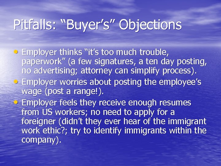Pitfalls: “Buyer’s” Objections • Employer thinks “it’s too much trouble, • • paperwork” (a