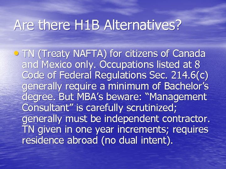 Are there H 1 B Alternatives? • TN (Treaty NAFTA) for citizens of Canada