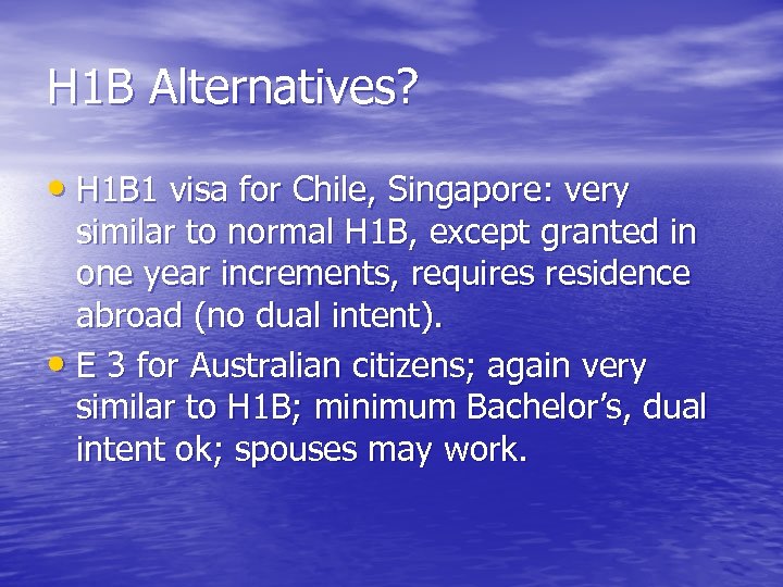 H 1 B Alternatives? • H 1 B 1 visa for Chile, Singapore: very