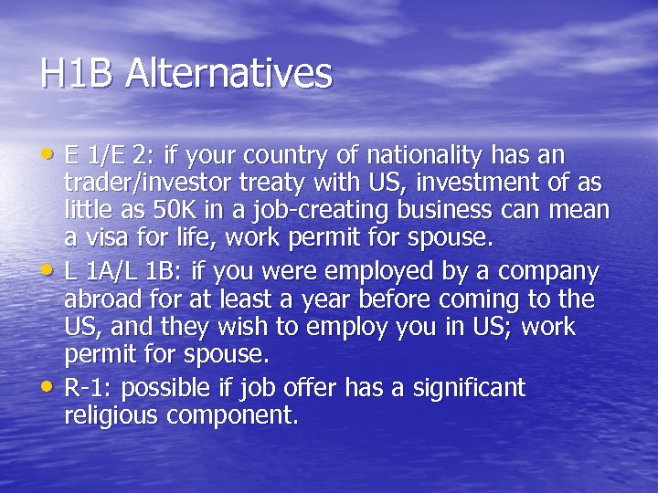 H 1 B Alternatives • E 1/E 2: if your country of nationality has