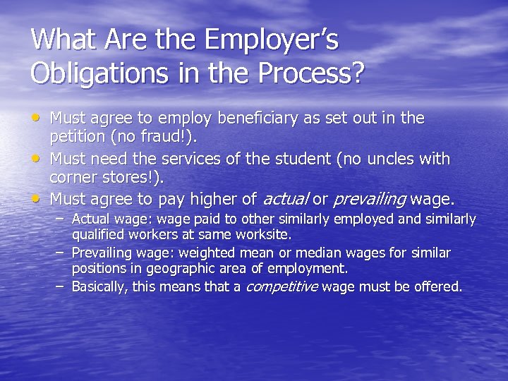 What Are the Employer’s Obligations in the Process? • Must agree to employ beneficiary