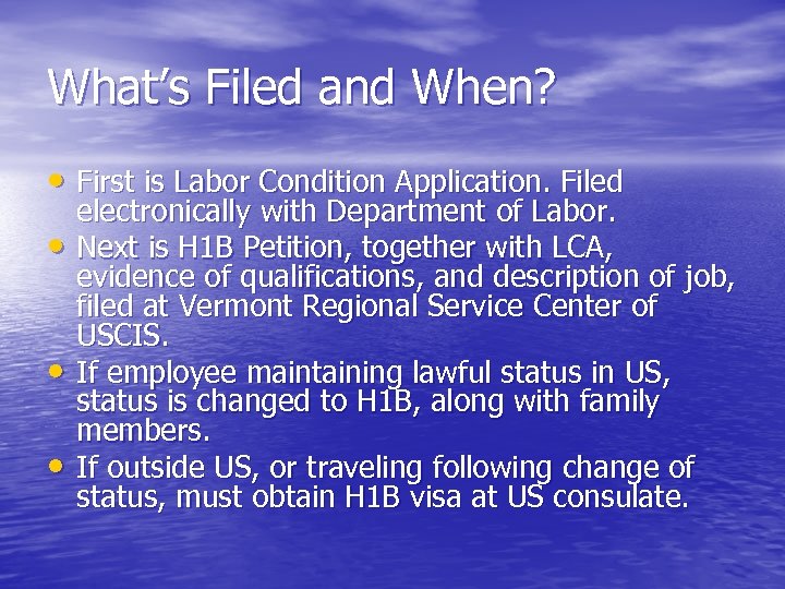 What’s Filed and When? • First is Labor Condition Application. Filed • • •