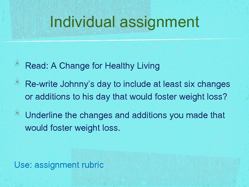 Individual assignment Read: A Change for Healthy Living Re-write Johnny’s day to include at