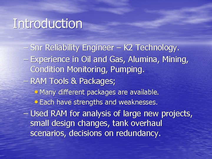 Introduction – Snr Reliability Engineer – K 2 Technology. – Experience in Oil and