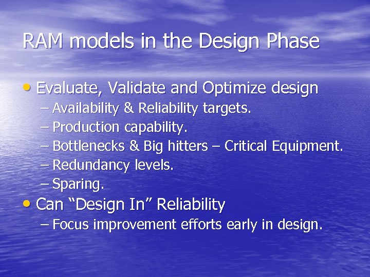 RAM models in the Design Phase • Evaluate, Validate and Optimize design – Availability