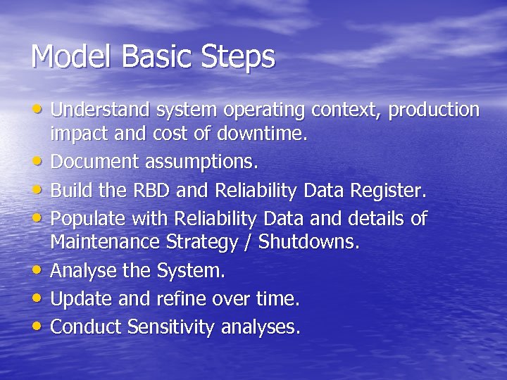 Model Basic Steps • Understand system operating context, production • • • impact and