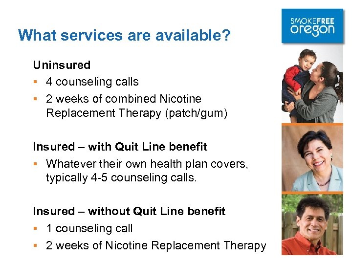 What services are available? Uninsured § 4 counseling calls § 2 weeks of combined
