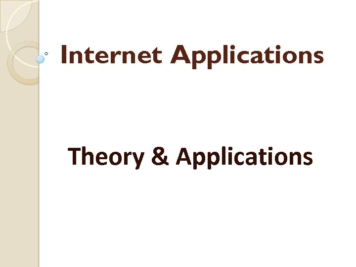 Internet Applications Theory & Applications 