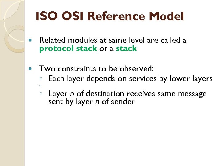 ISO OSI Reference Model Related modules at same level are called a protocol stack