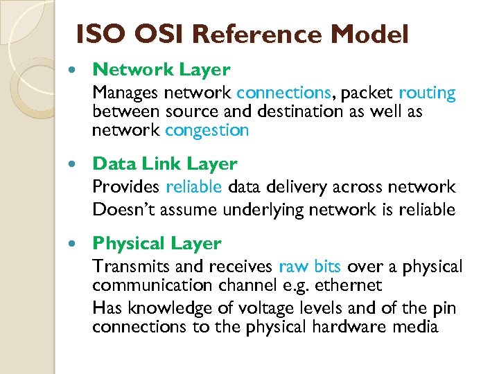 ISO OSI Reference Model Network Layer Manages network connections, packet routing between source and