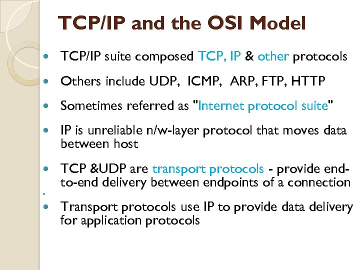 TCP/IP and the OSI Model TCP/IP suite composed TCP, IP & other protocols Others