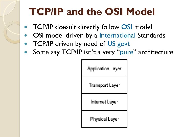 TCP/IP and the OSI Model TCP/IP doesn’t directly follow OSI model driven by a