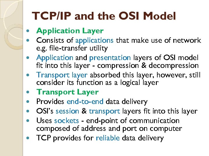 TCP/IP and the OSI Model Application Layer Consists of applications that make use of