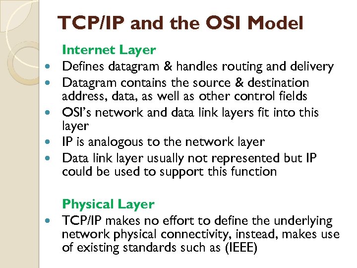 TCP/IP and the OSI Model Internet Layer Defines datagram & handles routing and delivery