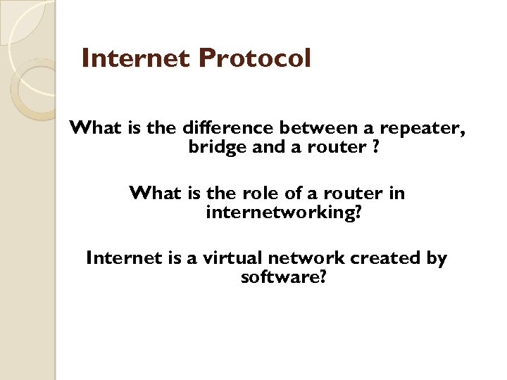 Internet Protocol What is the difference between a repeater, bridge and a router ?