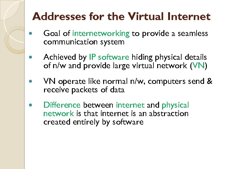 Addresses for the Virtual Internet Goal of internetworking to provide a seamless communication system