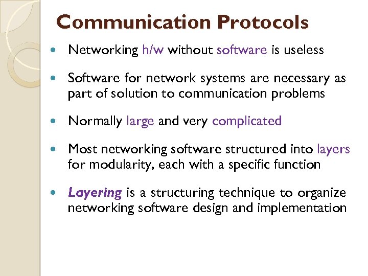 Communication Protocols Networking h/w without software is useless Software for network systems are necessary