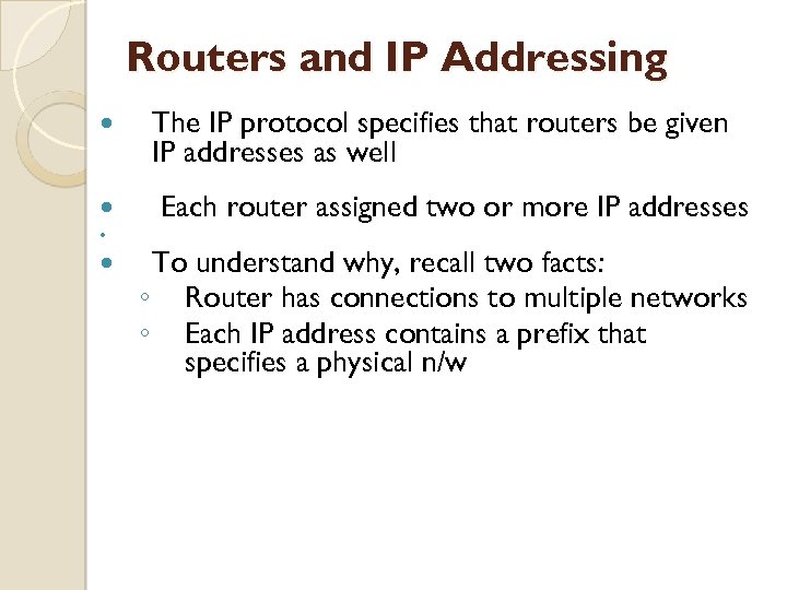 Routers and IP Addressing The IP protocol specifies that routers be given IP addresses