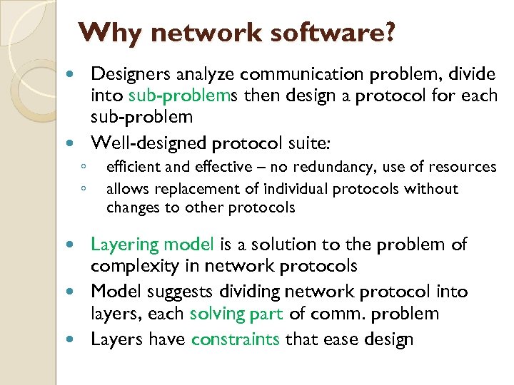 Why network software? Designers analyze communication problem, divide into sub-problems then design a protocol