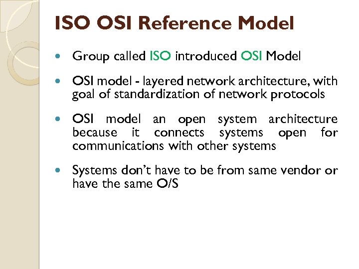 ISO OSI Reference Model Group called ISO introduced OSI Model OSI model - layered