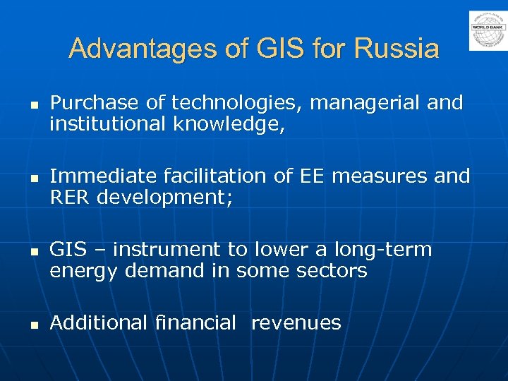 Advantages of GIS for Russia n n Purchase of technologies, managerial and institutional knowledge,