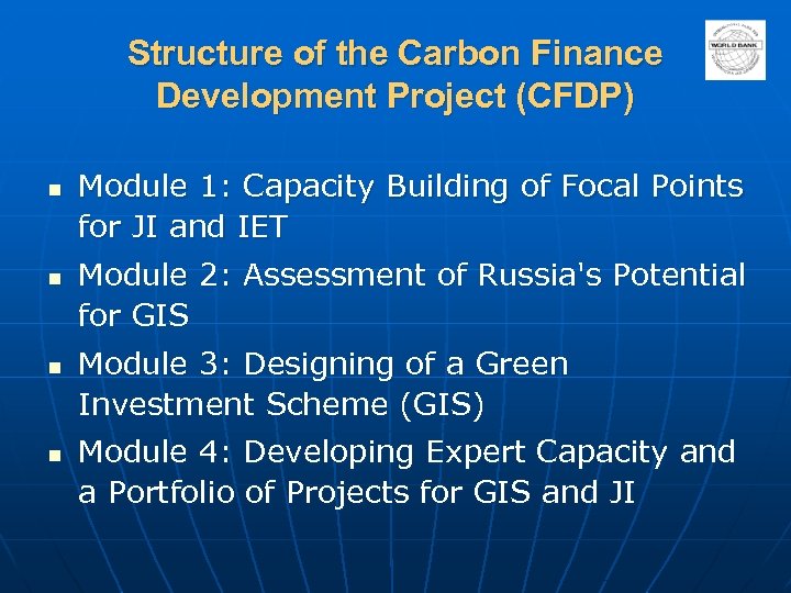 Structure of the Carbon Finance Development Project (CFDP) n n Module 1: Capacity Building