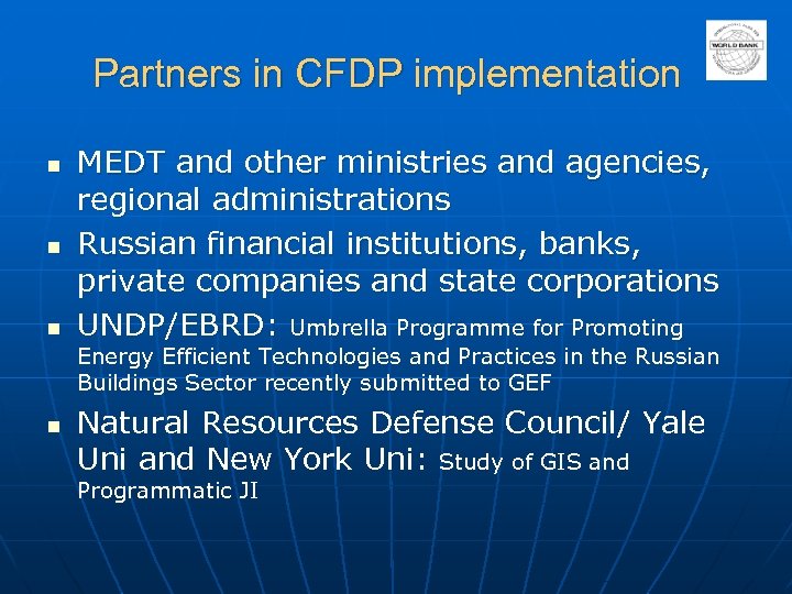 Partners in CFDP implementation n MEDT and other ministries and agencies, regional administrations Russian