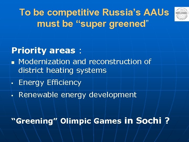 To be competitive Russia’s AAUs must be “super greened” Priority areas : n Modernization