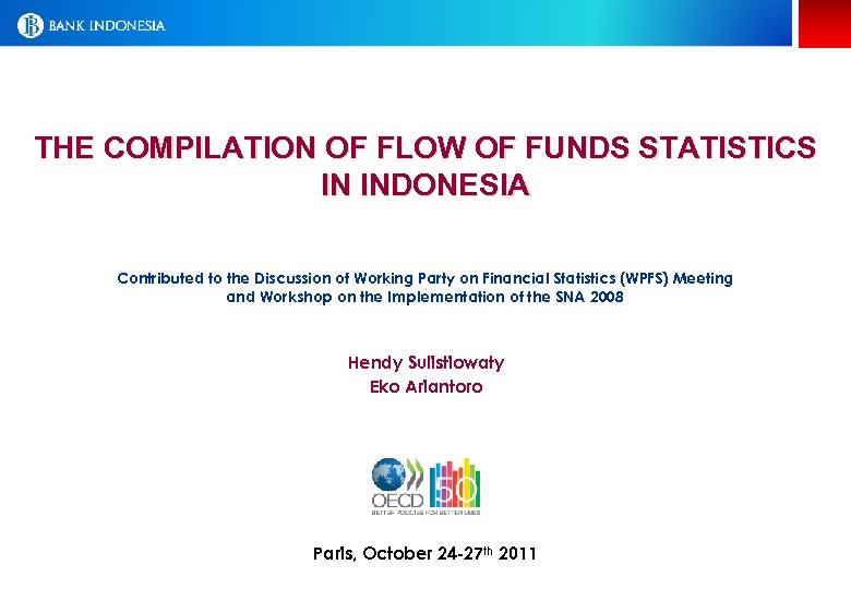 THE COMPILATION OF FLOW OF FUNDS STATISTICS IN INDONESIA Contributed to the Discussion of