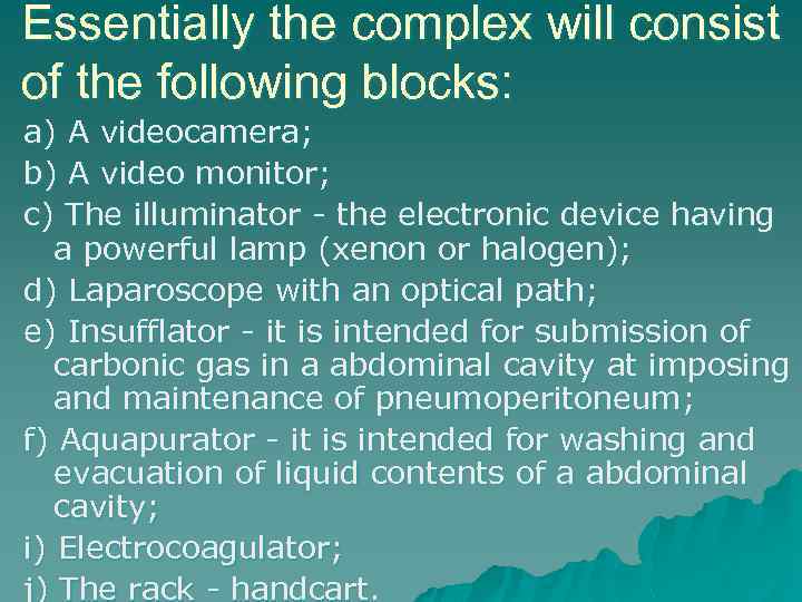 Essentially the complex will consist of the following blocks: a) A videocamera; b) A