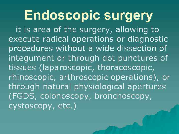 Endoscopic surgery it is area of the surgery, allowing to execute radical operations or