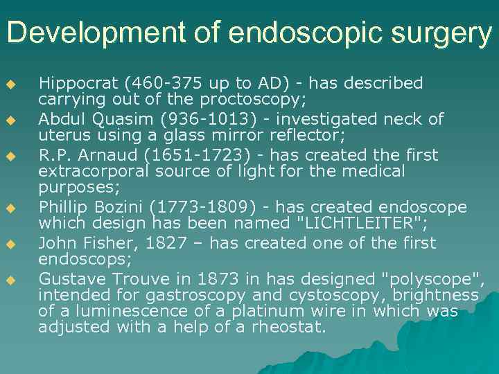 Development of endoscopic surgery u u u Hippocrat (460 -375 up to AD) -