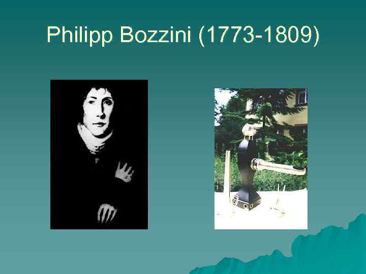 Philipp Bozzini (1773 -1809) 