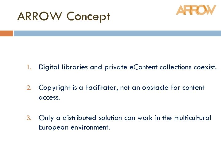 ARROW Concept 1. Digital libraries and private e. Content collections coexist. 2. Copyright is