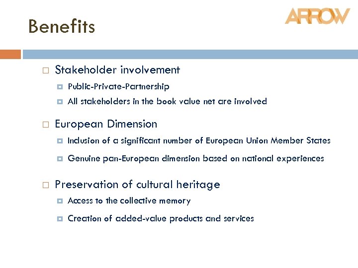 Benefits Stakeholder involvement Public-Private-Partnership All stakeholders in the book value net are involved European