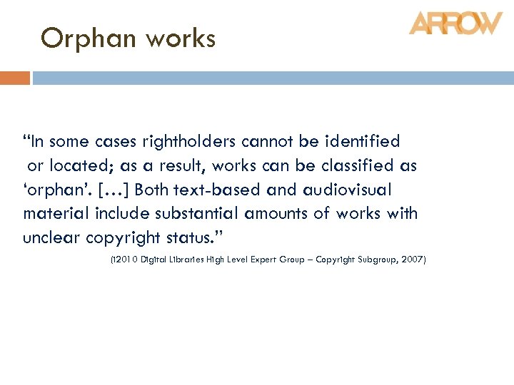 Orphan works “In some cases rightholders cannot be identified or located; as a result,