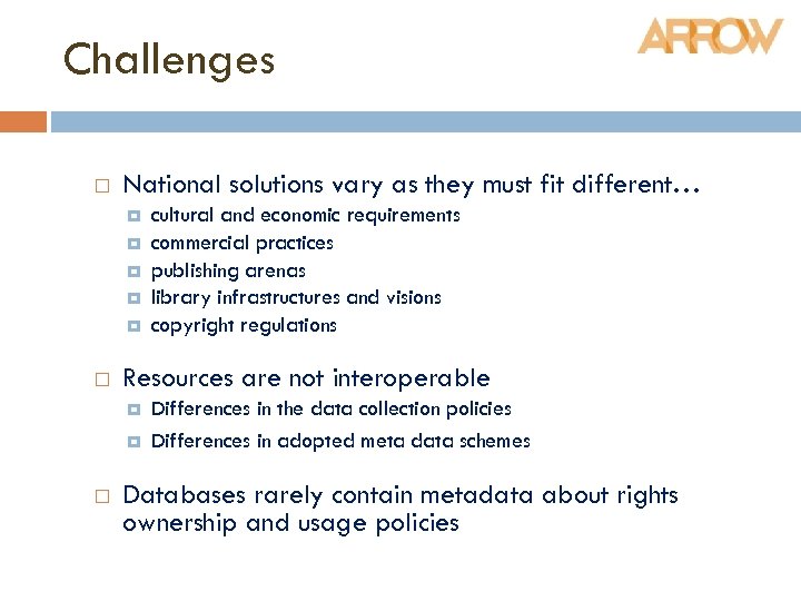 Challenges National solutions vary as they must fit different… Resources are not interoperable cultural