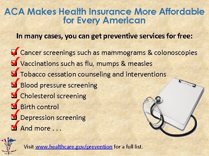 ACA Makes Health Insurance More Affordable for Every American In many cases, you can