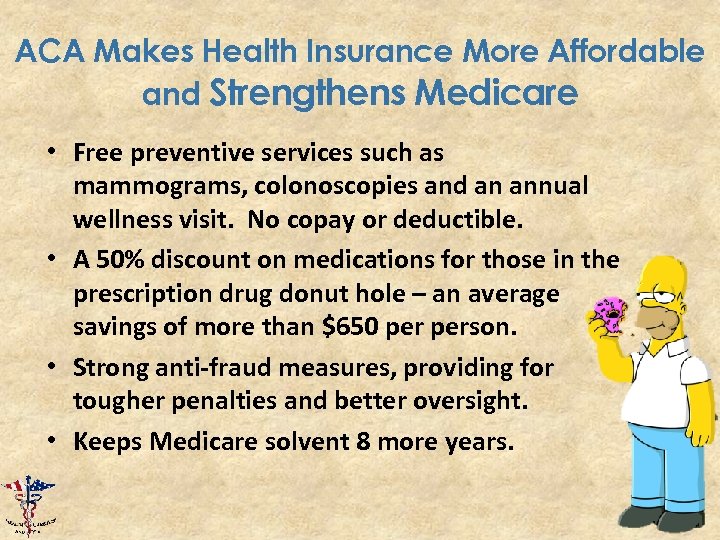 ACA Makes Health Insurance More Affordable and Strengthens Medicare • Free preventive services such