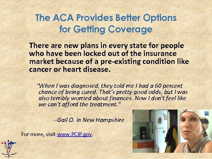 The ACA Provides Better Options for Getting Coverage There are new plans in every