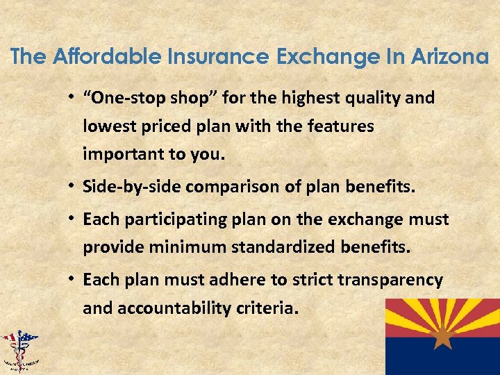 The Affordable Insurance Exchange In Arizona • “One-stop shop” for the highest quality and