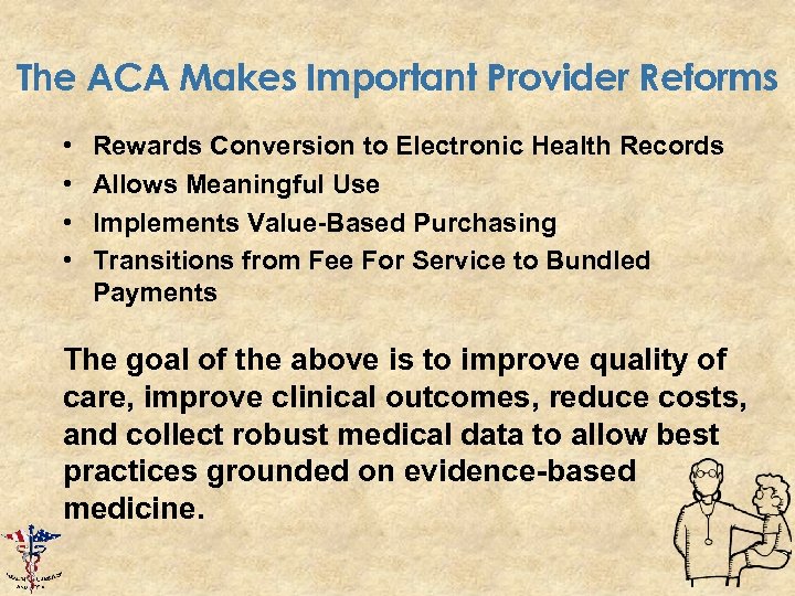 The ACA Makes Important Provider Reforms • • Rewards Conversion to Electronic Health Records