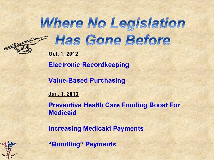 Oct. 1, 2012 Electronic Recordkeeping Value-Based Purchasing Jan. 1, 2013 Preventive Health Care Funding